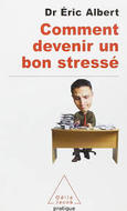 Comment devenir un bon stressé ?